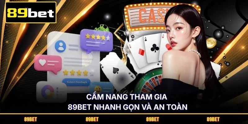 Cẩm nang tham gia 89BET nhanh gọn và an toàn