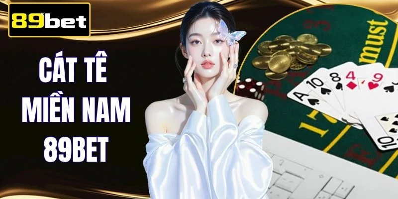 Cát Tê Miền Nam 89BET | So Kèo Đỉnh Cao 6 Vòng Đấu Kịch Tính