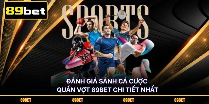Đánh giá sảnh Cá cược quần vợt 89BET chi tiết nhất