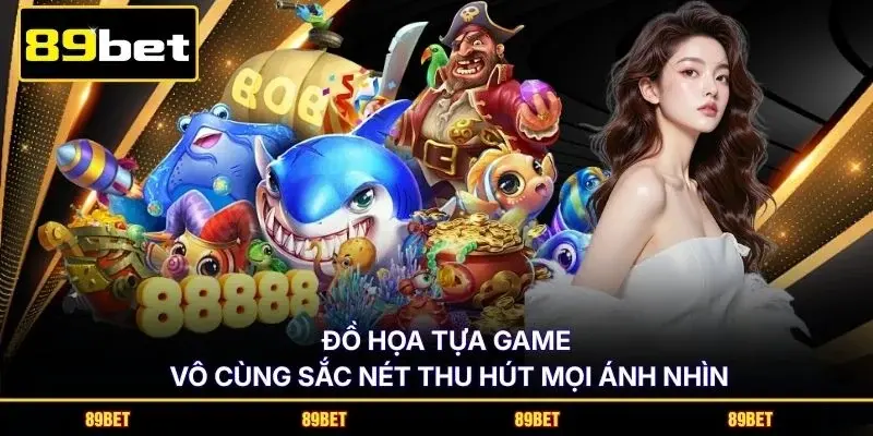 Đồ họa tựa game vô cùng sắc nét thu hút mọi ánh nhìn
