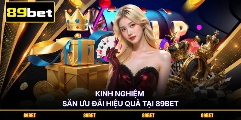 Kinh nghiệm săn ưu đãi hiệu quả tại 89BET
