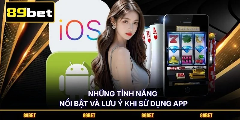 Những tính năng nổi bật và lưu ý khi sử dụng app