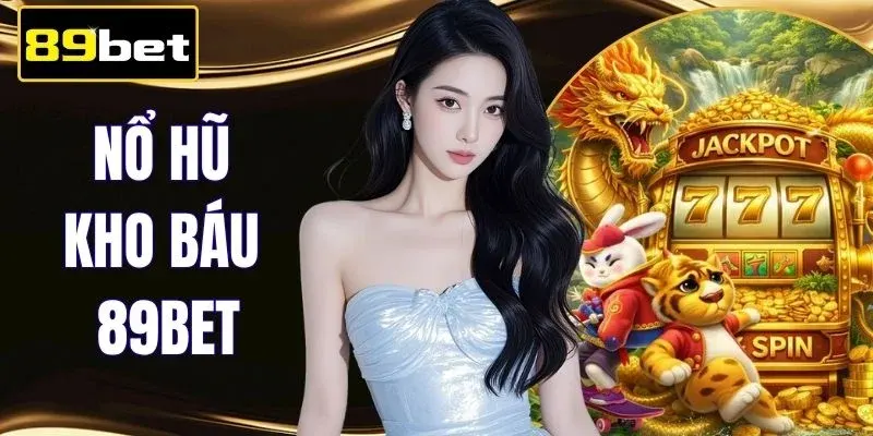 Nổ Hũ Kho Báu 89BET - 10+ Biểu Tượng, Hiệu Ứng Jackpot 4K