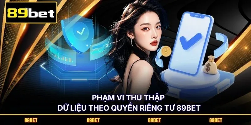 Phạm vi thu thập dữ liệu theo quyền riêng tư 89BET