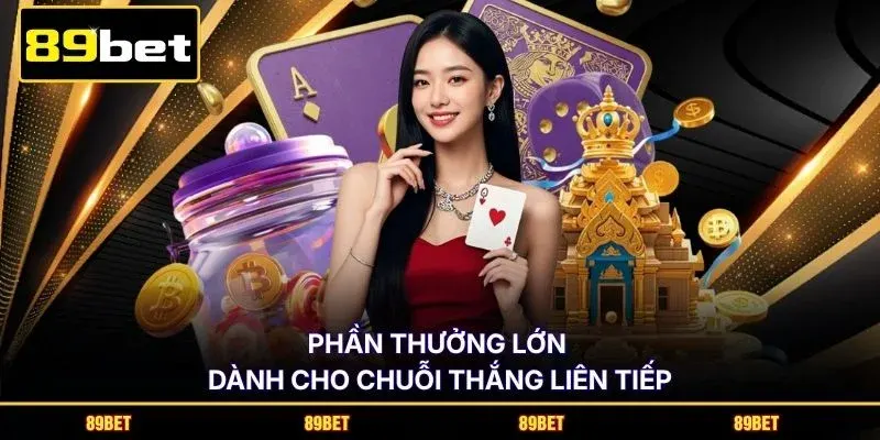 Phần thưởng lớn dành cho chuỗi thắng liên tiếp